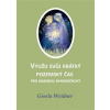 Využij svůj krátký pozemský čas pro krásnou nekonečnost - Gisela Weidner
