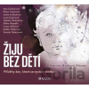 Žiju bez dětí