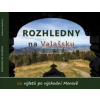 Rozhledny na Valašsku - Radovan Stoklasa