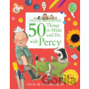 50 Things to Make and Do with Percy - -