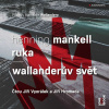Ruka / Wallanderův svět - Henning Mankell (mp3 audiokniha)