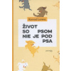 Život so psom nie je pod psa