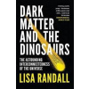 Dark Matter And The Dinosaurs - Lisa Randall