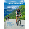 Tam, kde cesty končí. Nejkrásnější alpské výjezdy a sjezdy. Rakousko / Německo, Švýcarsko / Itálie / Lichtenštejnsko