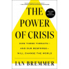 The Power of Crisis: How Three Threats - And Our Response - Will Change the World