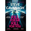 Kill For Me Kill For You - Steve Cavanagh, Headline Publishing Group