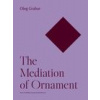 The Mediation of Ornament (Oleg Grabar)(Brožovaná)