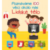 Poznáváme 100 věcí okolo nás: Lidské tělo - YoYo Books
