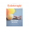Dětská noha /2. prepracované a doplnené vydanie Časopis Umění fyzioterapie č. 1/2. prepracované a doplnené vydanie