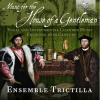 Music for The House of a Gentleman - Vocal And Instrumental Chamber Music From The 16th Century / Ensemble Trictilla (CD) (BRILLIANT CLASSICS)