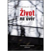 Život na úvěr - Jaroslav Kříž