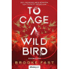 To Cage a Wild Bird - Rabmadár - Éldekorált kiadás