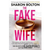 The Fake Wife - Sharon Bolton