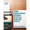 Greatest Books You'll Never Read - Erica Jarnes
