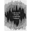 Kde končí stromy a začínají hvězdy - Oldřich Koutecký