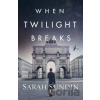 When Twilight Breaks - Sarah Sundin