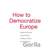 How to Democratize Europe - Stéphanie Hennette, Thomas Piketty, Guillaume Sacriste a kol.