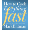 How To Cook Everything Fast (Mark Bittman)(Pevná)