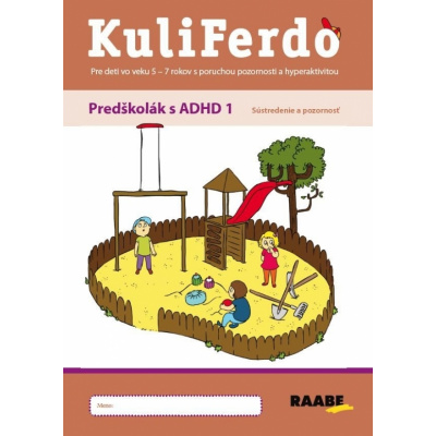 Kuliferdo – Predškolák s ADHD1 – Sústredenie a pozornosť PZ - Jaroslava Budíková, Lenka Komendová