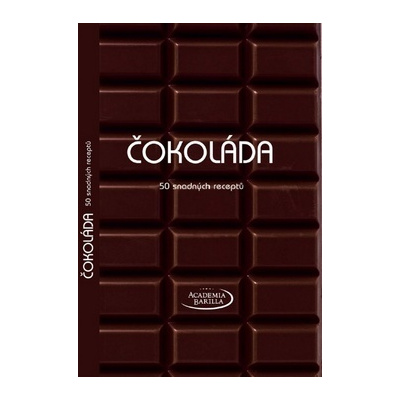 Čokoláda 50 snadných receptů (Academia Barilla)