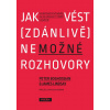 Jak vést (zdánlivě) nemožné rozhovory - Velmi praktický návod, jak se domluvit téměř s každým - Peter Boghossian, James Lindsay