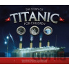 The Story of the Titanic for Children - Joe Fullman