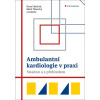 Ambulantní kardiologie v praxi - Hana Skalická, Miloš Táborský