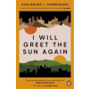 I Will Greet the Sun Again