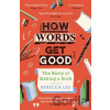 How Words Get Good - Rebecca Lee