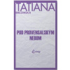 Pod provensalským nebom - Tatiana Brezinská
