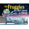 The Froggies Do NOT Want to Sleep - Adam Gustavson