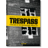 Trespass. A History of Uncommissioned Urban Art