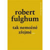 Tak nemožně zřejmé - Robert Fulghum