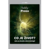 Co je život? - Jak se chemie stává biolo - Pross Addy