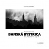 Banská Bystrica / Poézia svetla / The Poetry of Light - Eduard Genserek