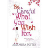 Be Careful What You Wish For - Alexandra Potter, Hodder Paperbacks