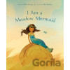 I Am a Meadow Mermaid - Kallie George