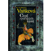 Cval rytířských koní - Kronika Karla IV. - Ludmila Vaňková