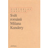 Svět románů Milana Kundery - Chvatík Květoslav