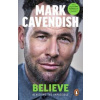 Believe - Mark Cavendish, Ebury Publishing