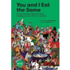 You and I Eat the Same