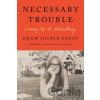Necessary Trouble - Drew Gilpin Faust