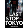 Last Stop Tokyo - James Buckler, Transworld Publishers Ltd
