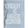 Verticality as Fantastic Occupation