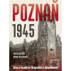 Poznaň 1945 (Maciej Karalus; Michał Krzyżaniak)