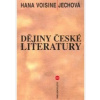 Dějiny české literatury Od literárních začátků do 90. let 20. století - Hana Voisine Jechová
