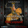 Cval rytířských koní: Otec a synové - Ludmila Vaňková (mp3 audiokniha)