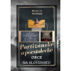 Partizánske a povstalecké obce na Slovensku - Marcel Maniak