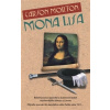 Mona Lisa - Beletrizovaná výpověď o skutečné krádeži nejslavnějšího obrazu z Louvru... - Morton Carson