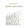 Zrození škola života - Zelenková Helena